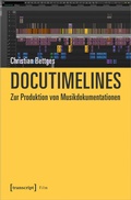 Abbildung von: Docutimelines - Zur Produktion von Musikdokumentationen - transcript