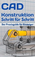 Cover: CAD-Konstruktion Schritt f&uuml;r Schritt - 3DTech Johannes Wild