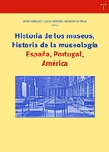 Cover: Historia de los museos, historia de la museolog&iacute;a : Espa&ntilde;a, Portugal, Am&eacute;rica - Ediciones Trea, S.l.