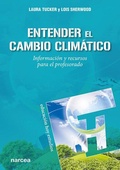 Cover: Entender el cambio clim&aacute;tico : informaci&oacute;n y recursos para el profesorado - Narcea, S.A. de Ediciones