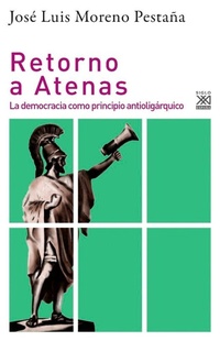 Bild: Retorno a Atenas : la democracia como principio antioligárquico - Siglo XXI de España Editores, S.A.
