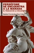 Cover: Pers&eacute;fone se encuentra a la Manada : el trasluz de la violaci&oacute;n - Ediciones Akal