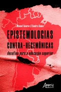 Cover: Epistemologias Contra-Hegem&ocirc;nicas: Desafios para a Educa&ccedil;&atilde;o Superior - Editora Appris