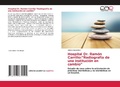 Cover: Hospital Dr. Ram&oacute;n Carrillo:"Radiograf&iacute;a de una instituci&oacute;n en cambio" - Editorial Acad&eacute;mica Espa&ntilde;ola