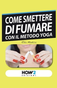 Abbildung von: Come Smettere Di Fumare Con Il Metodo Yoga - How2 Edizioni