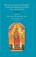 Cover: Meanings and Functions of the Ruler's Image in the Mediterranean World (11th - 15th Centuries) - Brill