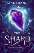Cover: The Shard (The Darkling Duology, #1) - Jane Shand