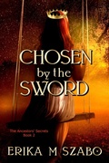 Cover: Chosen by the Sword (The Ancestors' Secrets, #2) - Golden Box Books Publishing