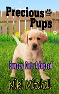 Cover: Precious Pups: Breezy Gets Adopted (A Doggie Adventure for Kids and Canine Lovers, #1) - Niki Mitchell
