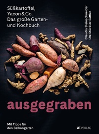 Abbildung von: Ausgegraben - Süsskartoffel, Yacon & Co. - AT Verlag