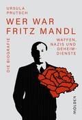 Cover: Wer war Fritz Mandl - Molden Verlag in Verlagsgruppe Styria GmbH &  Co. KG