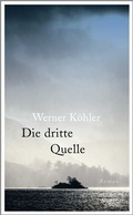 Cover: Die dritte Quelle - Kiepenheuer & Witsch
