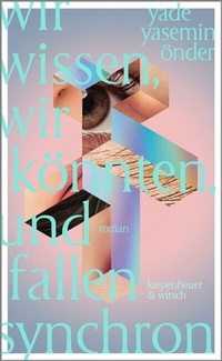 Abbildung von: Wir wissen, wir könnten, und fallen synchron - Kiepenheuer & Witsch