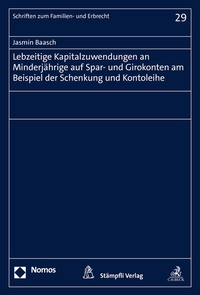 Abbildung von: Lebzeitige Kapitalzuwendungen an Minderjährige auf Spar- und Girokonten am Beispiel der Schenkung und Kontoleihe - Stämpfli Verlag
