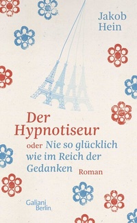 Abbildung von: Der Hypnotiseur oder Nie so glücklich wie im Reich der Gedanken - Galiani Berlin