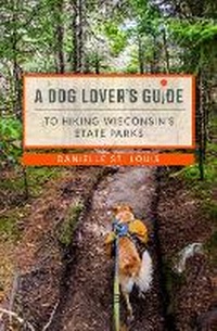 Abbildung von: A Dog Lover's Guide to Hiking Wisconsin's State Parks - University of Wisconsin Press