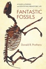Cover: Fantastic Fossils - Columbia University Press