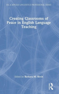 Enlarge image Cover: Creating Classrooms of Peace in English Language Teaching - Routledge