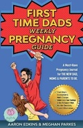 Cover: The First Time Dads Weekly Pregnancy Guide - FIIDIM PTY LTD