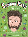 Cover: Sandor Katz and the Tiny Wild - Readers to Eaters