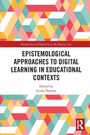 Cover: Epistemological Approaches to Digital Learning in Educational Contexts - Routledge