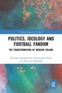 Cover: Politics, Ideology and Football Fandom - Routledge