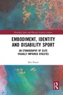 Cover: Embodiment, Identity and Disability Sport - Routledge