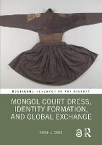 Abbildung von: Mongol Court Dress, Identity Formation, and Global Exchange - Routledge