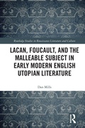 Cover: Lacan, Foucault, and the Malleable Subject in Early Modern English Utopian Literature - Routledge