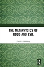 Cover: The Metaphysics of Good and Evil - Routledge