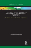 Cover: Musicians' Migratory Patterns: The African Drum as Symbol in Early America - Routledge