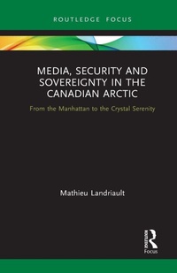Enlarge image Cover: Media, Security and Sovereignty in the Canadian Arctic - Routledge