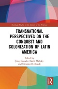 Cover: Transnational Perspectives on the Conquest and Colonization of Latin America - Routledge