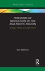 Cover: Freedoms of Navigation in the Asia-Pacific Region - Routledge