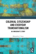 Cover: Colonial Citizenship and Everyday Transnationalism - Routledge