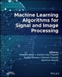 Cover: Machine Learning Algorithms for Signal and Image Processing - Wiley