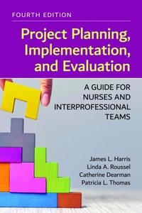 Abbildung von: Project Planning, Implementation, and Evaluation: a Guide for Nurses and Interprofessional Teams - Jones and Bartlett Publishers, Inc