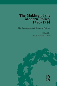 Abbildung von: The Making of the Modern Police, 1780-1914, Part II vol 6 - Routledge
