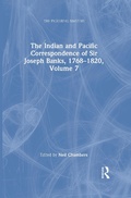 Cover: The Indian and Pacific Correspondence of Sir Joseph Banks, 1768-1820, Volume 7 - Routledge