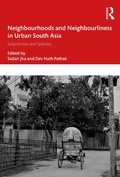 Cover: Neighbourhoods and Neighbourliness in Urban South Asia - Routledge India