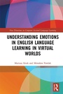 Cover: Understanding Emotions in English Language Learning in Virtual Worlds - Routledge