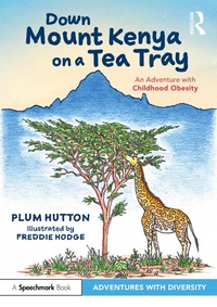 Abbildung von: Down Mount Kenya on a Tea Tray: An Adventure with Childhood Obesity - Routledge