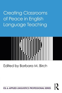 Enlarge image Cover: Creating Classrooms of Peace in English Language Teaching - Routledge