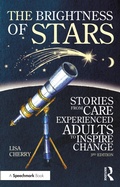 Cover: The Brightness of Stars: Stories from Care Experienced Adults to Inspire Change - Routledge