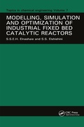 Cover: Modelling, Simulation and Optimization of Industrial Fixed Bed Catalytic Reactors - CRC Press