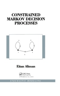 Enlarge image Cover: Constrained Markov Decision Processes - Routledge