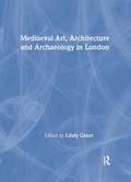 Cover: Mediaeval Art, Architecture and Archaeology in London - Routledge