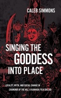 Cover: Singing the Goddess into Place - State University of New York Press
