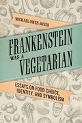 Cover: Frankenstein Was a Vegetarian - University Press of Mississippi