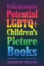 Cover: The Transformative Potential of LGBTQ+ Children's Picture Books - University Press of Mississippi